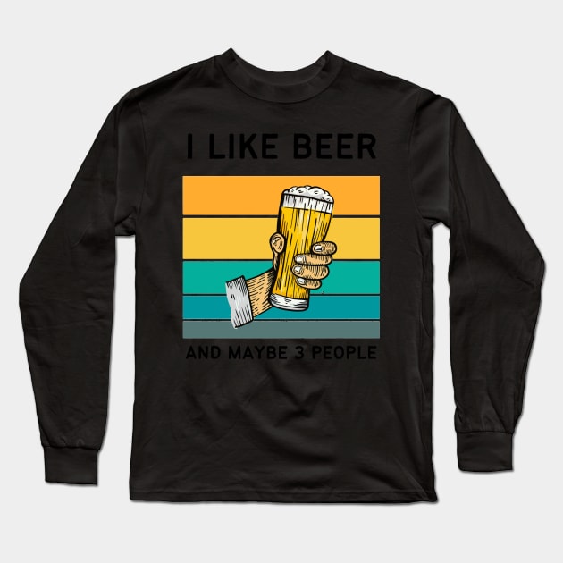 I Like Beer And Maybe 3 People Long Sleeve T-Shirt by medd.art